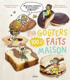 Mes goûters 100 % faits maison - La Héronnière Lucie de - Guéret Mélanie - Lalleman