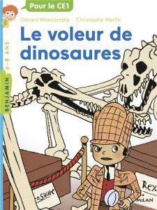 Les enquêtes fabuleuses de FFF, le fameux Félix File-Filou Tome 6 : Le voleur de dinosaures - Moncomble Gérard - Merlin Christophe