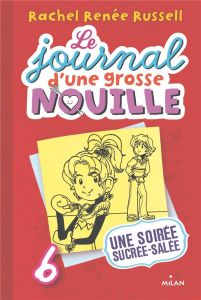 Le journal d'une grosse nouille Tome 6 : Une soirée sucrée-salée - Russell Rachel Renée - Cantin Virginie