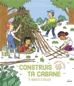 Construis ta cabane. 24 modèles à réaliser - Espinassous Louis - Chebret Sébastien - Labarre Am