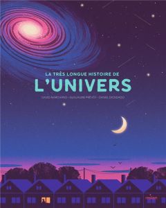 La très longue histoire de l'Univers - Marchand David - Prévôt Guillaume - Diosdado Danie