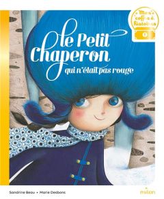 Le petit chaperon qui n'était pas rouge - Beau Sandrine - Desbons Marie