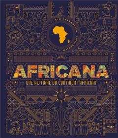 Africana. Une histoire du continent africain - Chakanetsa Kim - Alabi Mayowa - Gravier Laurence