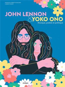 John Lennon & Yoko Ono. Musique, poésie et politique - Ferretti de Blonay Francesca - Casado Carmen