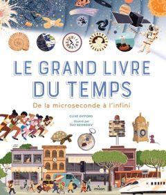 Le grand livre du temps. De la microseconde à l'infini - Gifford Clive - Georgiev Teo - Lucas Sylvie