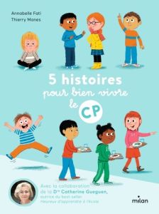 5 histoires pour bien vivre le CP - Fati Annabelle - Manès Thierry - Gueguen Catherine