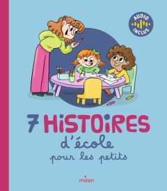 7 histoires d'école pour les petits - Chaux-Mazé Juliette - Baglioni Chiara - Dall'Ava C