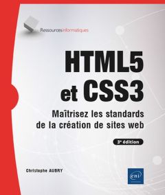 HTML5 et CSS3. maitrisez les standard de la création de sites web - Aubry Christophe