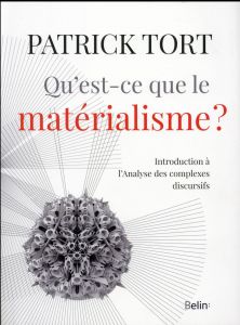 Qu'est-ce que le matérialisme ? Introduction à l'Analyse des complexes discursifs - Tort Patrick