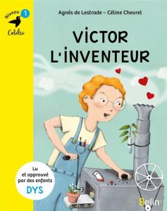 Victor l'inventeur. Niveau 1 [ADAPTE AUX DYS - Lestrade Agnès de - Chevrel Céline