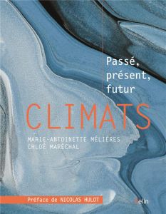 Climats. Passé, présent, futur - Mélières Marie-Antoinette - Maréchal Chloé - Hulot