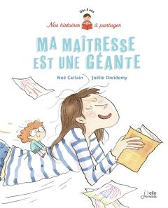 Ma maîtresse est une géante - Carlain Noé - Dreidemy Joëlle - Lécullée Christoph