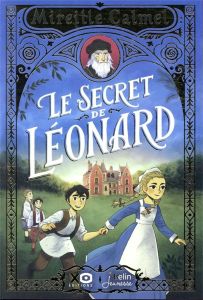 Le secret de Léonard - Calmel Mireille - Mennetrier Romain