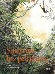 Sauvons les primates - Lefaux Brice - Wollenschneider Jean