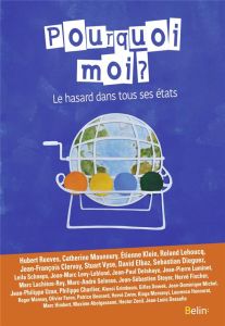 Pourquoi moi ? Le hasard dans tous ses états - Reeves Hubert - Maunoury Catherine - Klein Etienne