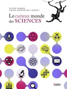 Le curieux monde des sciences - Flynn Simon - Goacolou Anaïs