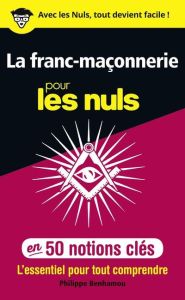 La franc-maçonnerie pour les nuls en 50 notions clés - Benhamou Philippe