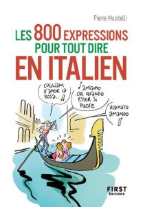 Le petit livre des 800 expressions pour tout dire en italien - Musitelli Pierre