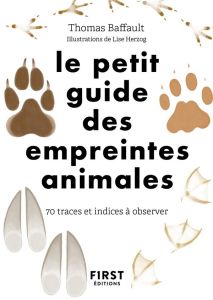 Le petit guide des empreintes. 70 traces et indices à découvrir - Baffault Thomas - Herzog Lise