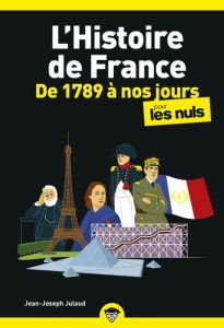 L'histoire de France pour les nuls. De 1789 à nos jours - Julaud Jean-Joseph