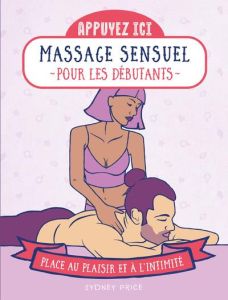 Massages sensuels pour les débutants. Place au plaisir et à l'intimité - Price Sydney - Portnoi Emily - Urien Emmanuelle