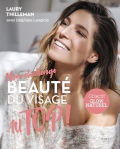 Mon challenge beauté du visage au Top ! - Thilleman Laury - Langlois Delphine - Agasse Angél