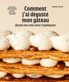 Comment j'ai dégusté mon gâteau. Quand nos sens nous l'expliquent - Thillou Marion - Dalmais Matthieu - Japy David - H