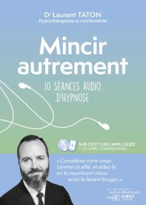 Mincir autrement. 10 séances audio d'hypnose - Taton Laurent