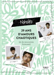 29 ans d'amours chaotiques (et de rencontres foireuses) - NOHOLITO