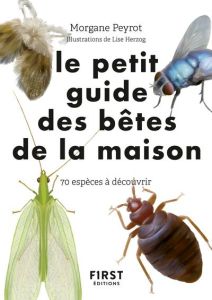 Le petit guide des bêtes de la maison. 70 espèces à découvrir - Peyrot Morgane - Herzog Lise