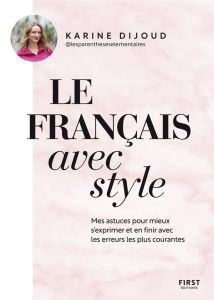 Le français avec style - Dijoud Karine