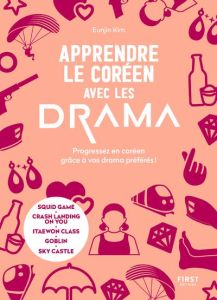 Apprendre le coréen avec les drama. Progressez en coréen grâce à vos drama préférés - Kim Eunjin