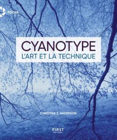 Cyanotype. L'art et la technique - Anderson Christina Z. - Jolivalt Bernard - Valenti