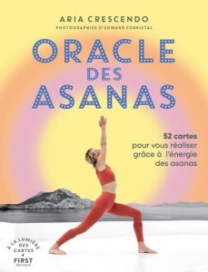 Oracle des Asanas. 52 cartes pour vous réaliser grâce à l'énergie des asanas - Crescendo Aria - Forristal Edward