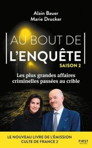 Au bout de l'enquête. Les plus grandes affaires criminelles, Tome 2 - Bauer Alain - Drucker Marie