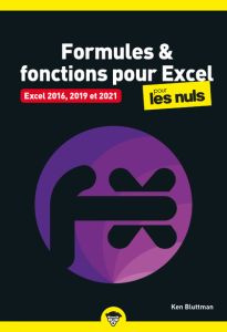 Formules et fonctions pour Excel pour les Nuls. Pour Excel 2016, 2019 et 2021 - Bluttman Ken - Escartin Philip