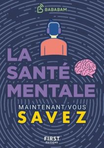 La santé mentale. Maintenant vous savez - STUDIO BABABAM