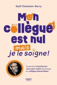 Mon collègue est nul mais je le soigne ! - Châtelain-Berry Gaël