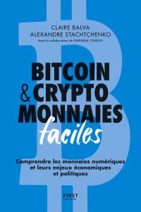 Bitcoin & cryptomonnaies faciles. Comprendre les monnaies numériques et leurs enjeux économiques et - Balva Claire - Stachtchenko Alexandre - Fossois Gw