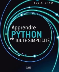 Apprendre Python en toute simplicité - Shaw Zed A. - Soulard Hervé