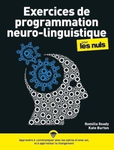 Exercices de programmation neuro-linguistique (PNL) pour les Nuls - Ready Romilla - Burton Kate - Garsuault Nathalie