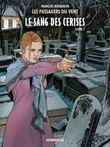 Les Passagers du Vent Tome 8 : Le sang des cerises Livre 1 : Rue de l'abreuvoir - Bourgeon François