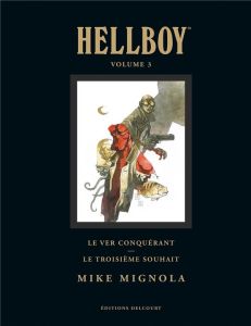 Hellboy Tome 3 : Le ver conquérant %3B Le troisième souhait. Edition de luxe - Mignola Mike - Stewart Dave - Del Toro Guillermo -