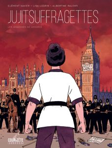 Jujitsuffragettes. Les Amazones de Londres - Xavier Clément - Lugrin Lisa - Ralenti Albertine -