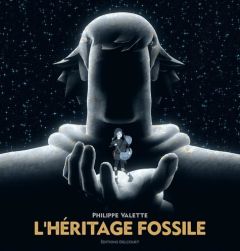 L'héritage fossile - Valette Philippe