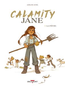 Calamity Jane Tome 1 : La Fièvre - Avril Adeline