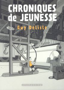 Chroniques de jeunesse - Delisle Guy