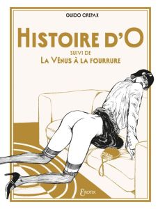 Histoire d'O. Suivi de la vénus à la fourrure - Crepax Guido - Kee Bettina