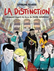 La distinction. Librement inspiré du livre de Pierre Bourdieu - Rivière Tiphaine