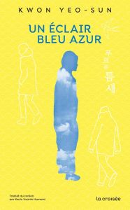 Un éclair bleu azur - Kwon Yeo-sun - Jasmin-Hamard Kevin